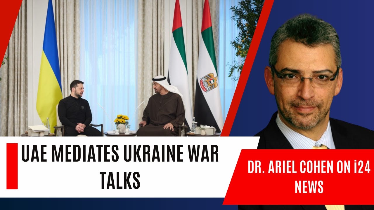 Dr. Ariel Cohen on i24 News - UAE Mediates Ukraine War Talks