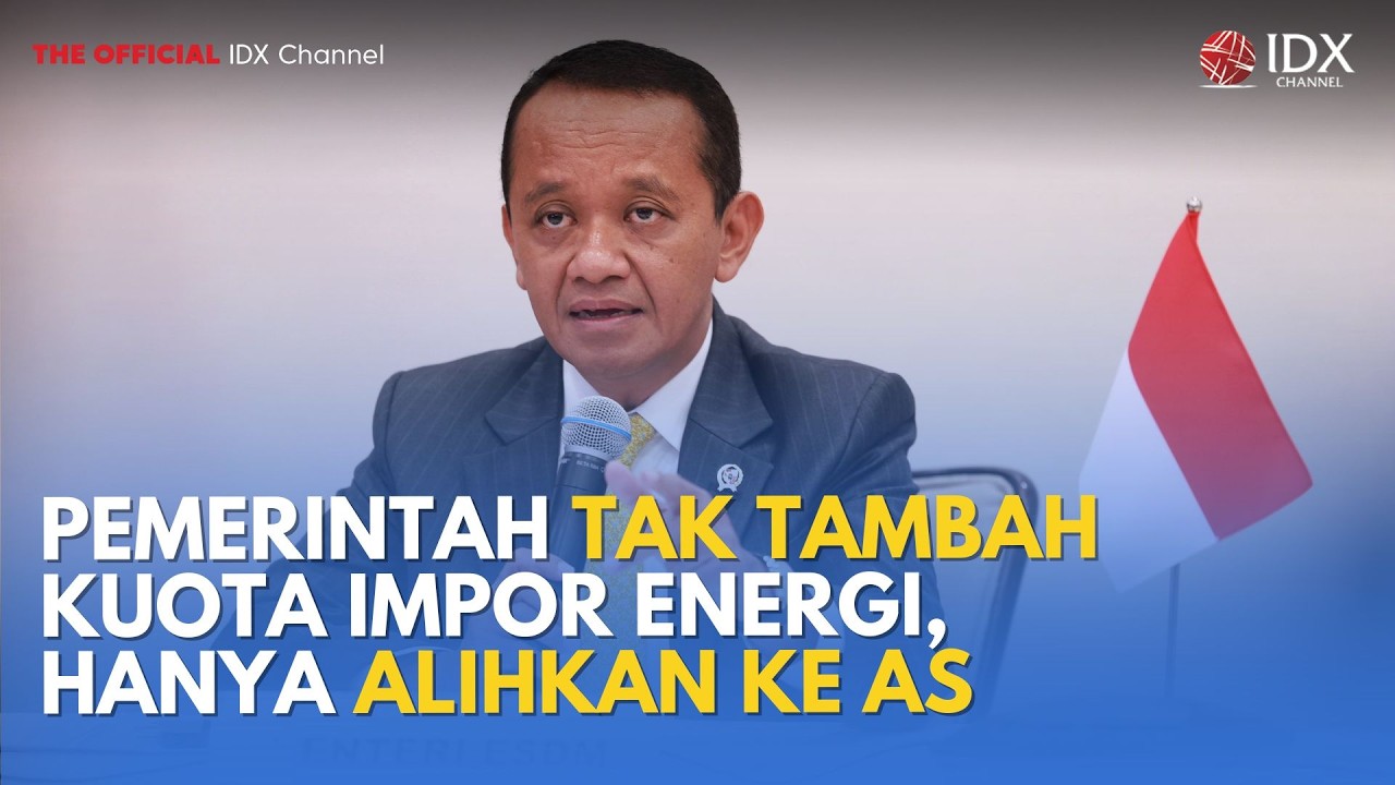 Pemerintah Tak Tambah Kuota Impor Energi, Hanya Alihkan ke AS | IDXC UPDATE