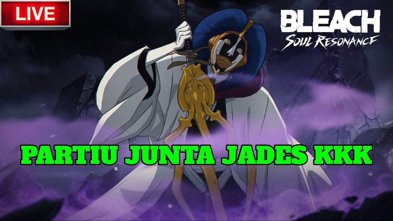 MELHOR LIVE DE BLEACH SOUL RESONANCE - PARTIU JUNTAR JADES KKKKKKK