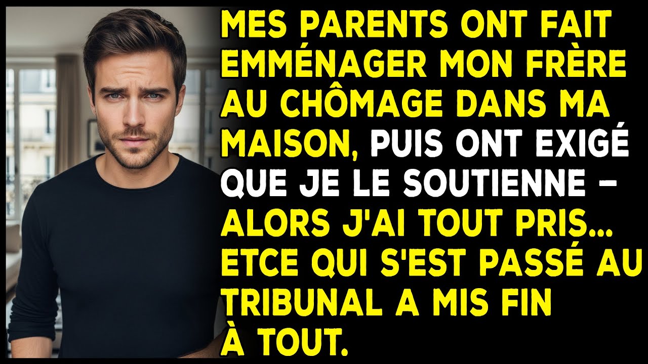 Mes parents ont mis mon frère au chômage dans ma maison et exigé que je le soutienne.