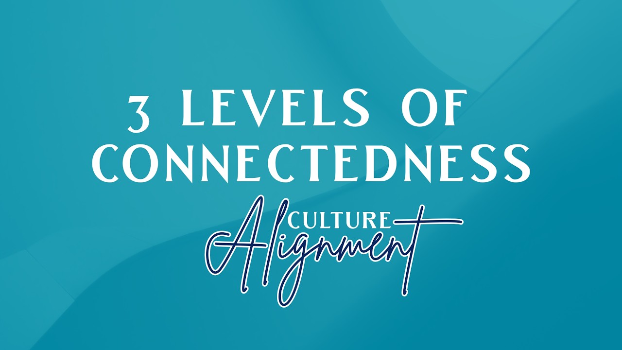 3 LEVELS OF CONNECTEDNESS