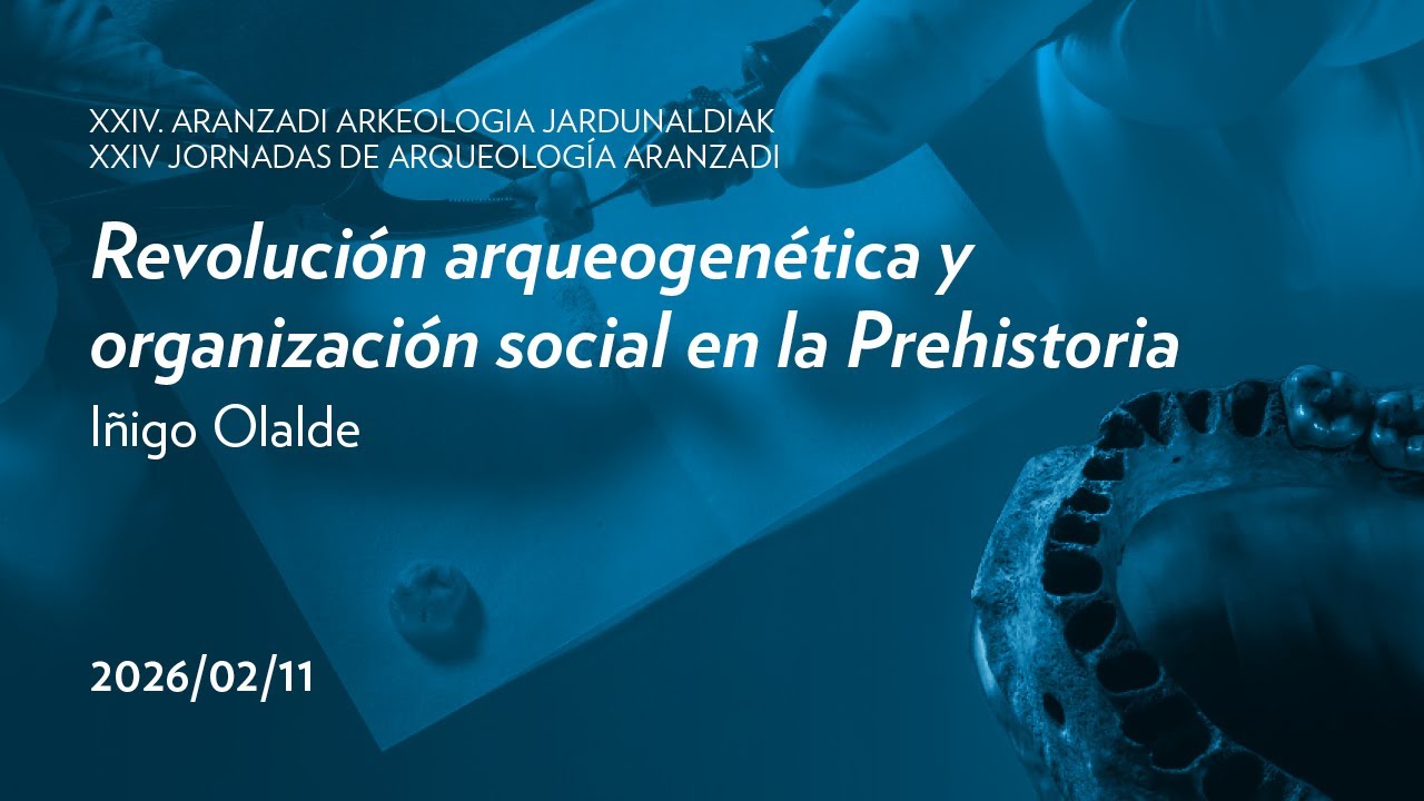 Revolución arqueogenética y organización social en la Prehistoria, Iñigo Olalde