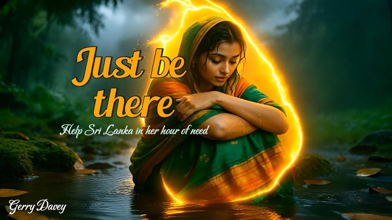Just be there - for Sri Lanka/ help Sri Lanka emerge from the recent devastation/Gerry Davey