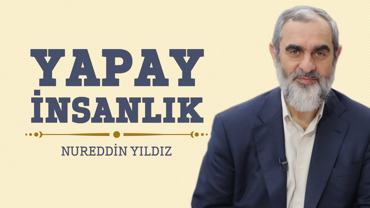 Yapay İnsanlık - Hayat Rehberi - Nureddin YILDIZ