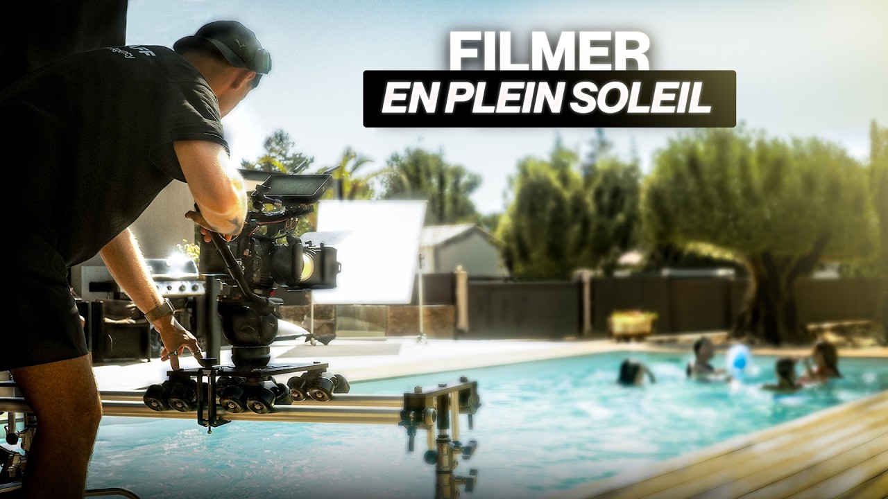 FILMER EN PLEIN SOLEIL - Making Of & conseils de tournage