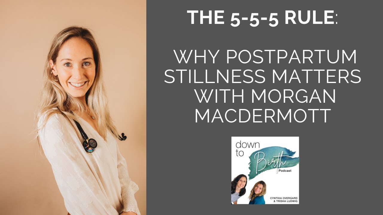 The 5-5-5 Rule: Why Postpartum Stillness Matters | Down to Birth Show