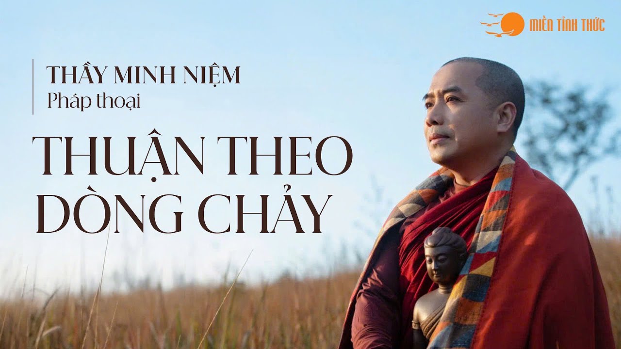 Thầy Minh Niệm I Pháp thoại: Thuận theo dòng chảy I 28.01.2025