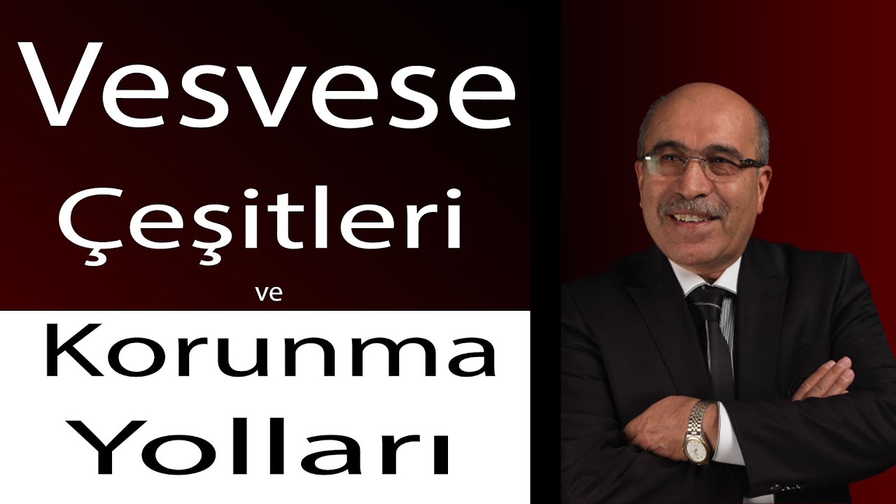 Vesvese Çeşitleri ve Korunma Yolları