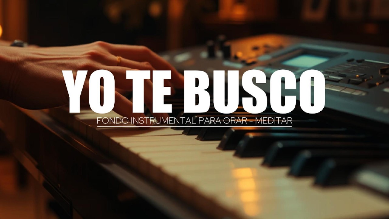 1 HORA DE MUSICA INSTRUMENTAL PARA ORAR - YO TE BUSCO - FONDO MUSICAL