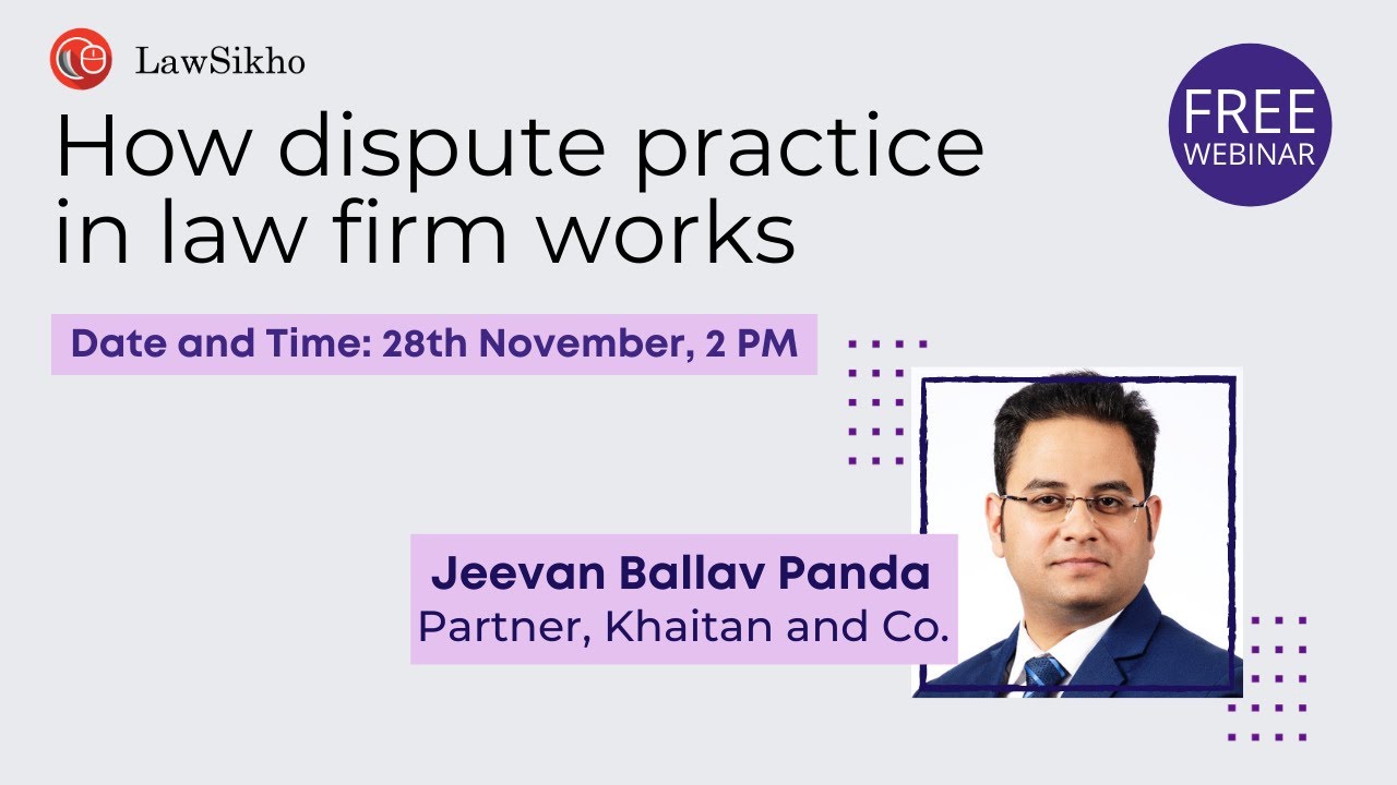 How dispute practice in law firm works with Jeevan Ballav Panda, Partner, Khaitan and Co.