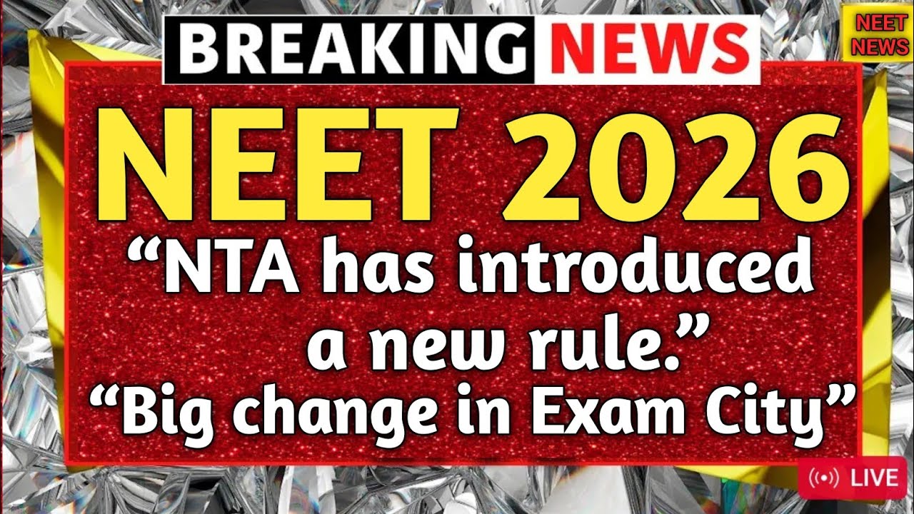 NEET 2026 New Rules Implemented | Big Changes by NTA in Exam City Selection and Application Process