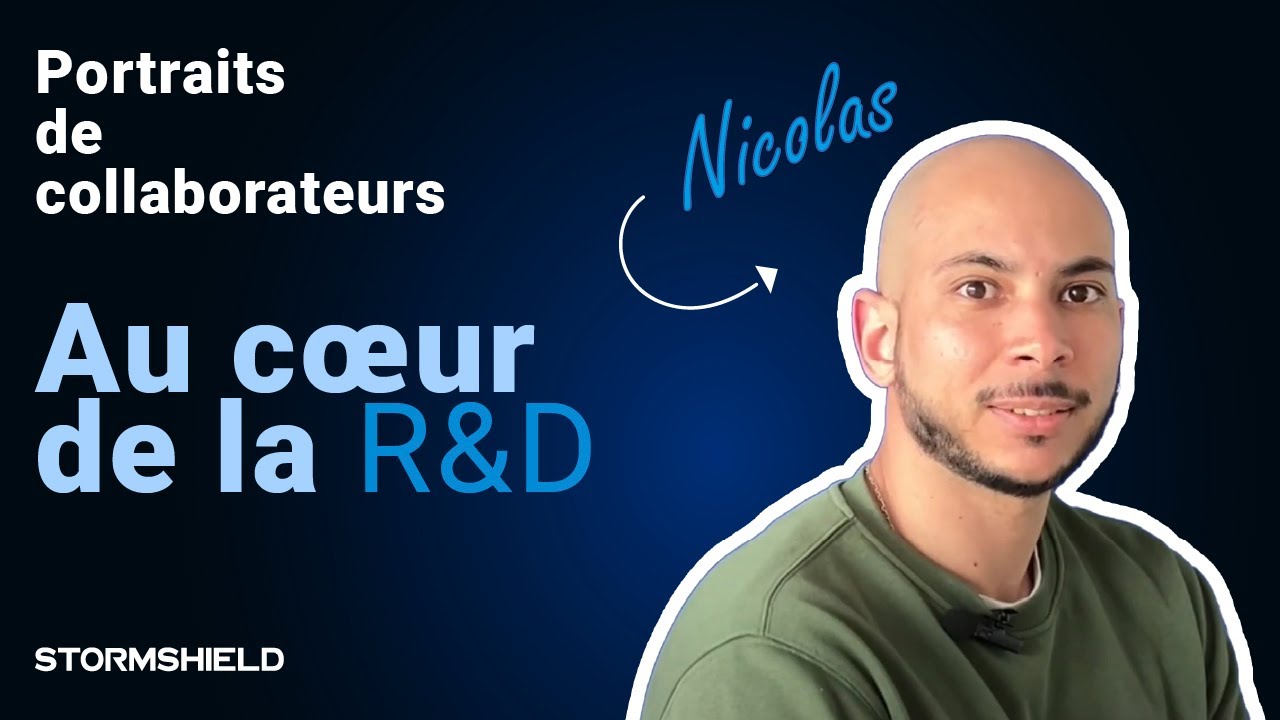 Au c&oelig;ur de la R&D Stormshield avec Nicolas | Portraits de collaborateurs, &eacute;pisode 8