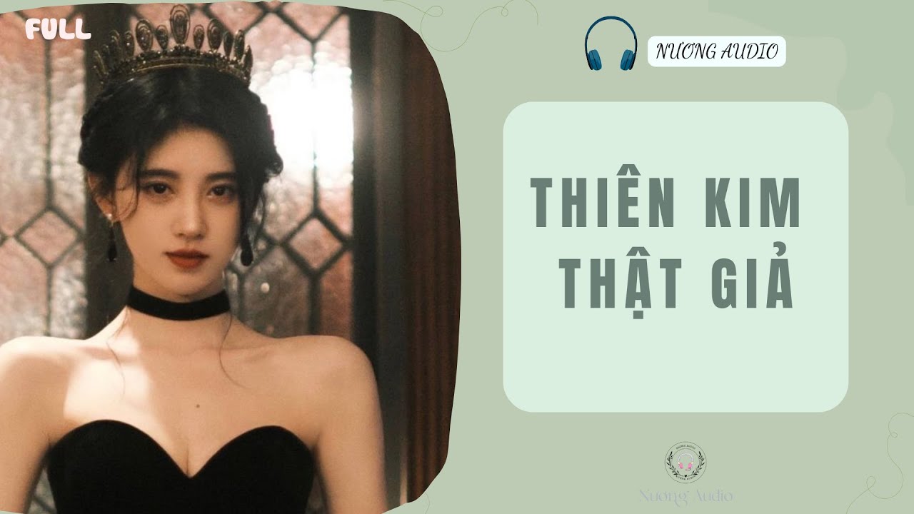 Audio truyện FULL | THIÊN KIM THẬT GIẢ #truyenaudio #audio