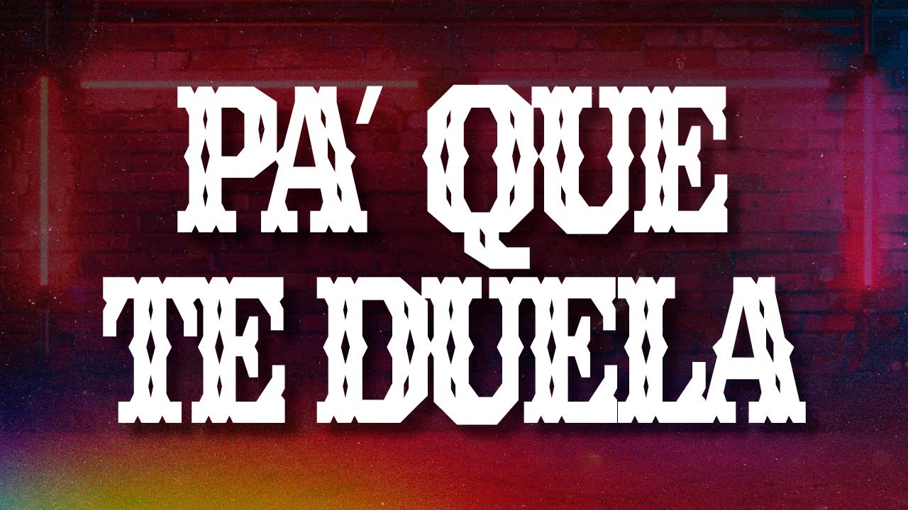 Junior H, Eslab&oacute;n Armado - Pa&rsquo; Que Te Duela (Letra / Lyrics)