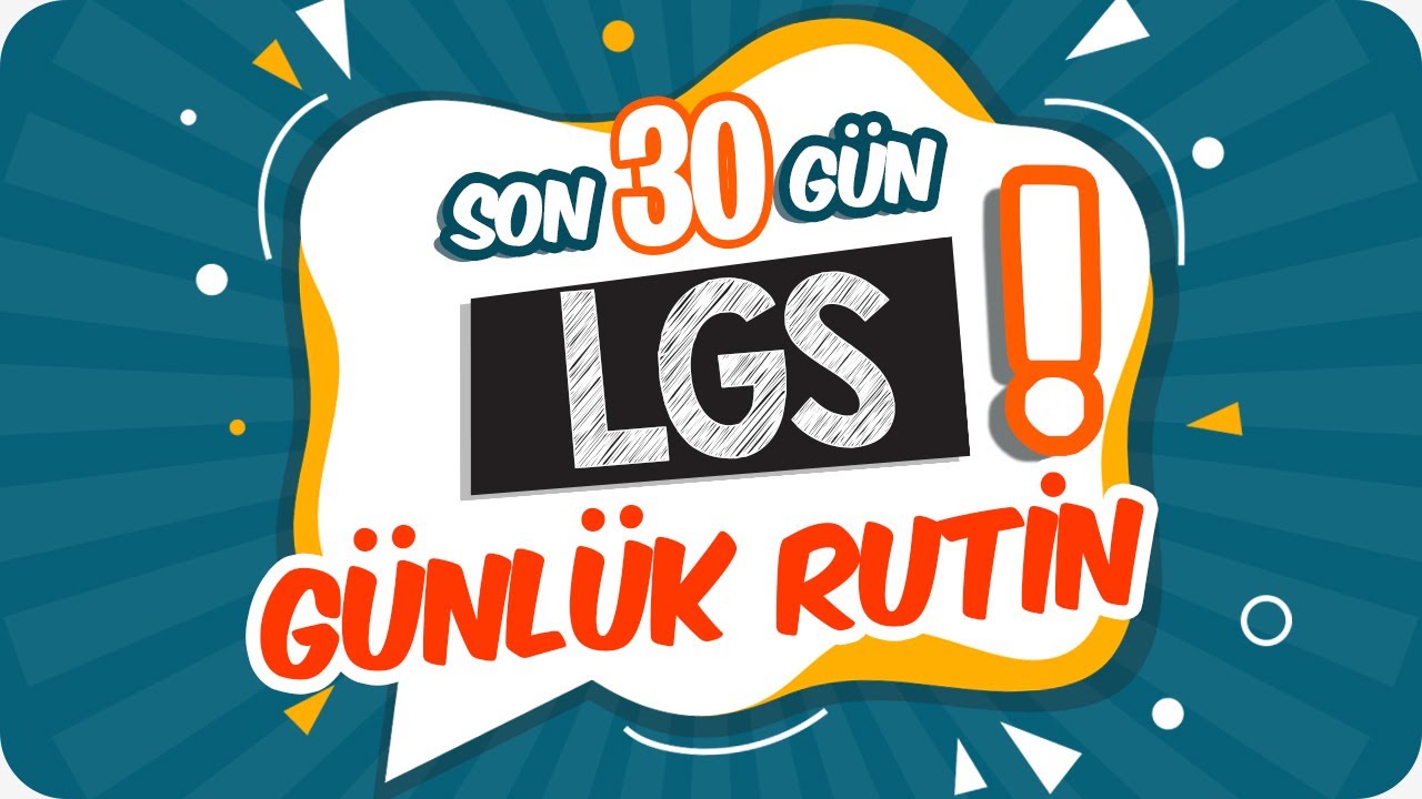LGS'ye Son 30 Günde Günlük Rutinim Nasıl Olmalı?