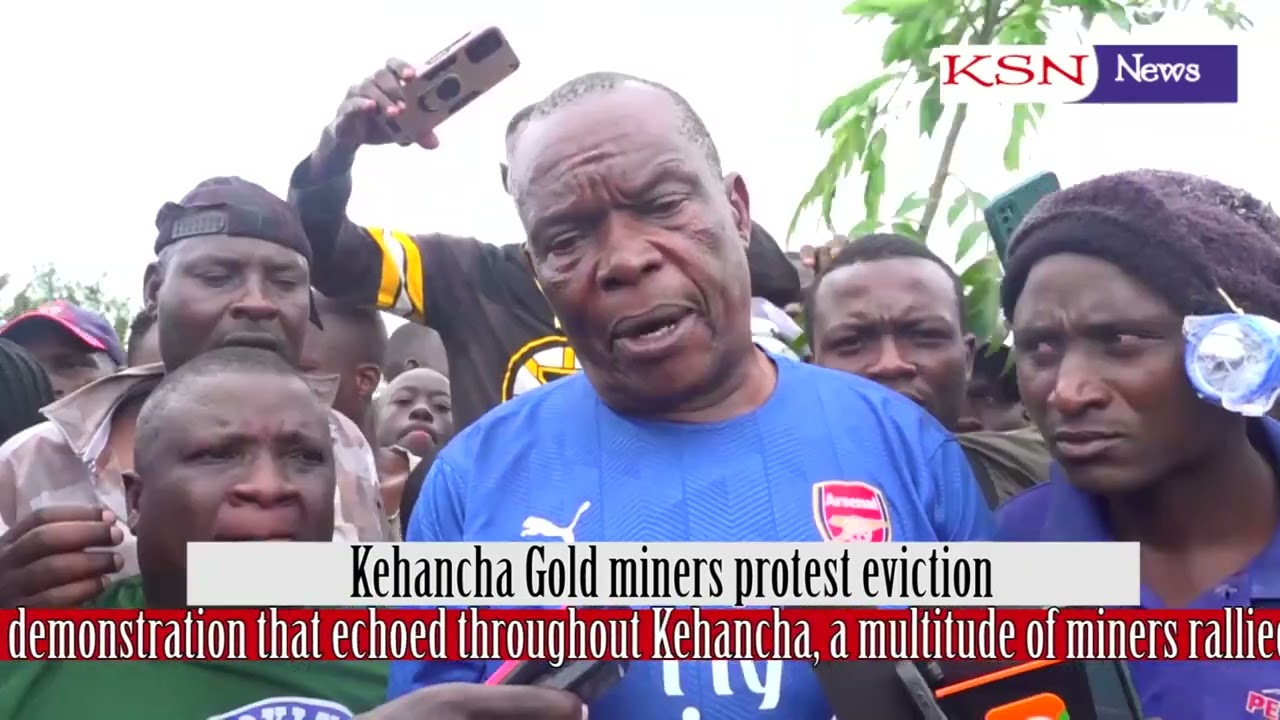 Kehancha gold miners protest after the Government shut down gold mine site