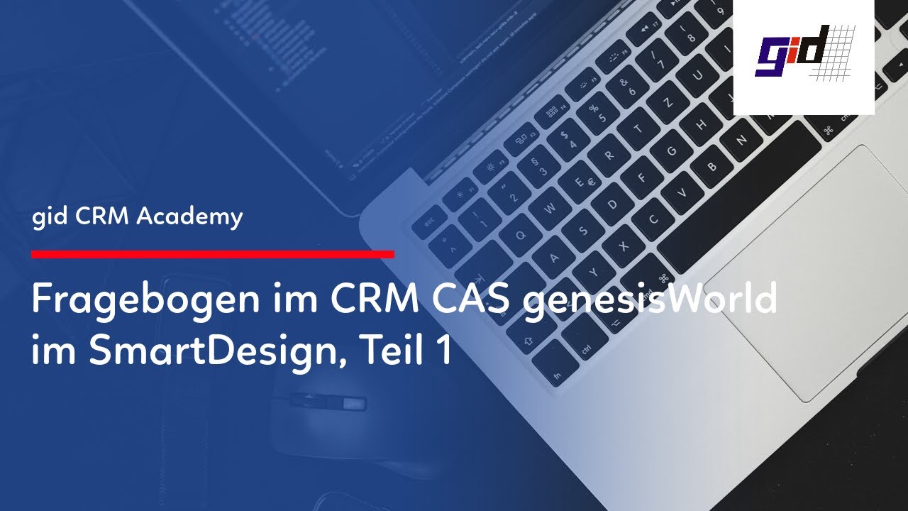 gid CRM Praxisvideo: Fragebogen im CRM CAS genesisWorld SmartDesign