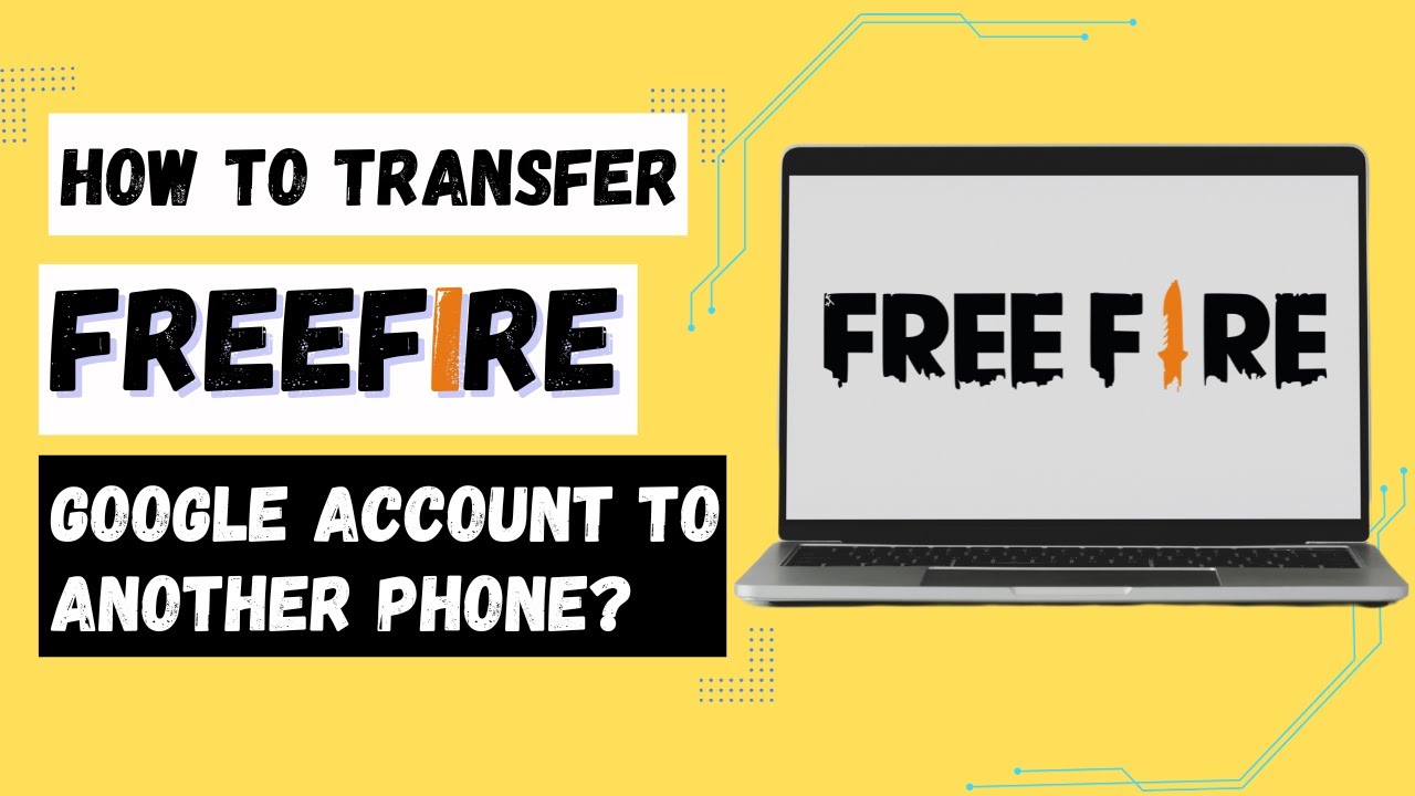 How to Transfer Free Fire Google Account to Another Phone?