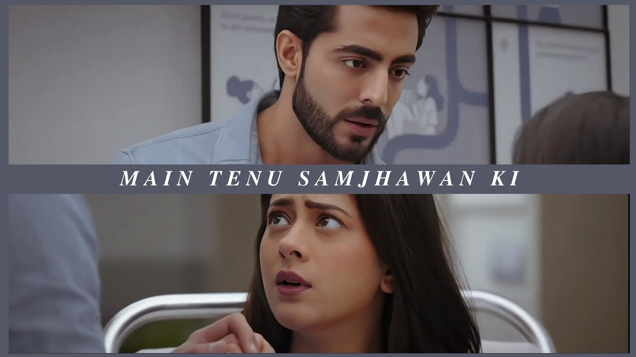 ❥ Anirudh x Jhanak // Main Tenu Samjhawan Ki { #Jhanak #RuNak }