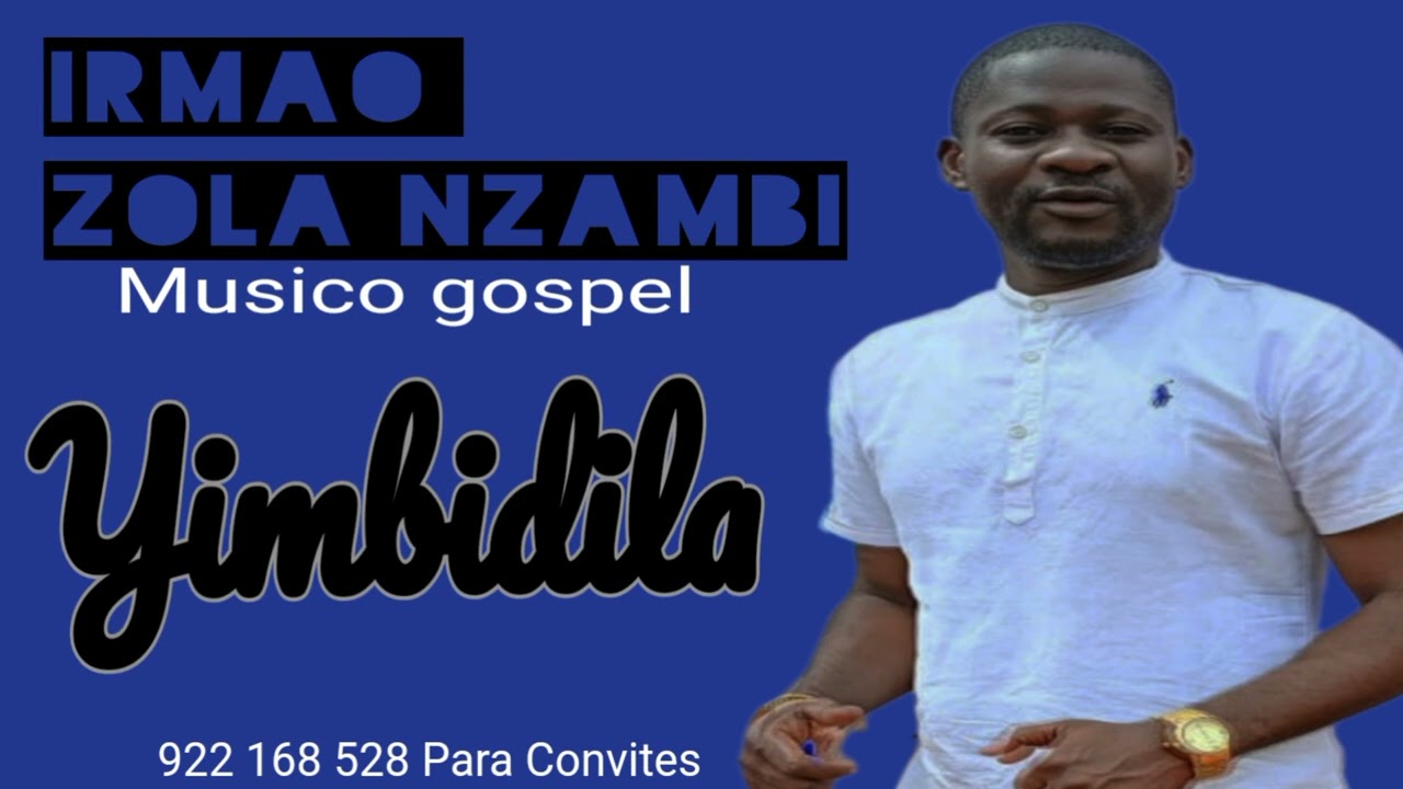 Irmao Zola Nzambi {Yimbidila}
