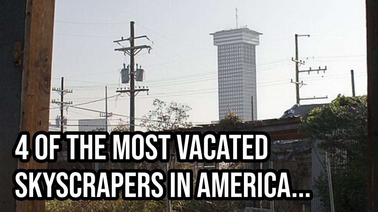 4 Of The Most Vacated Skyscrapers In America…
