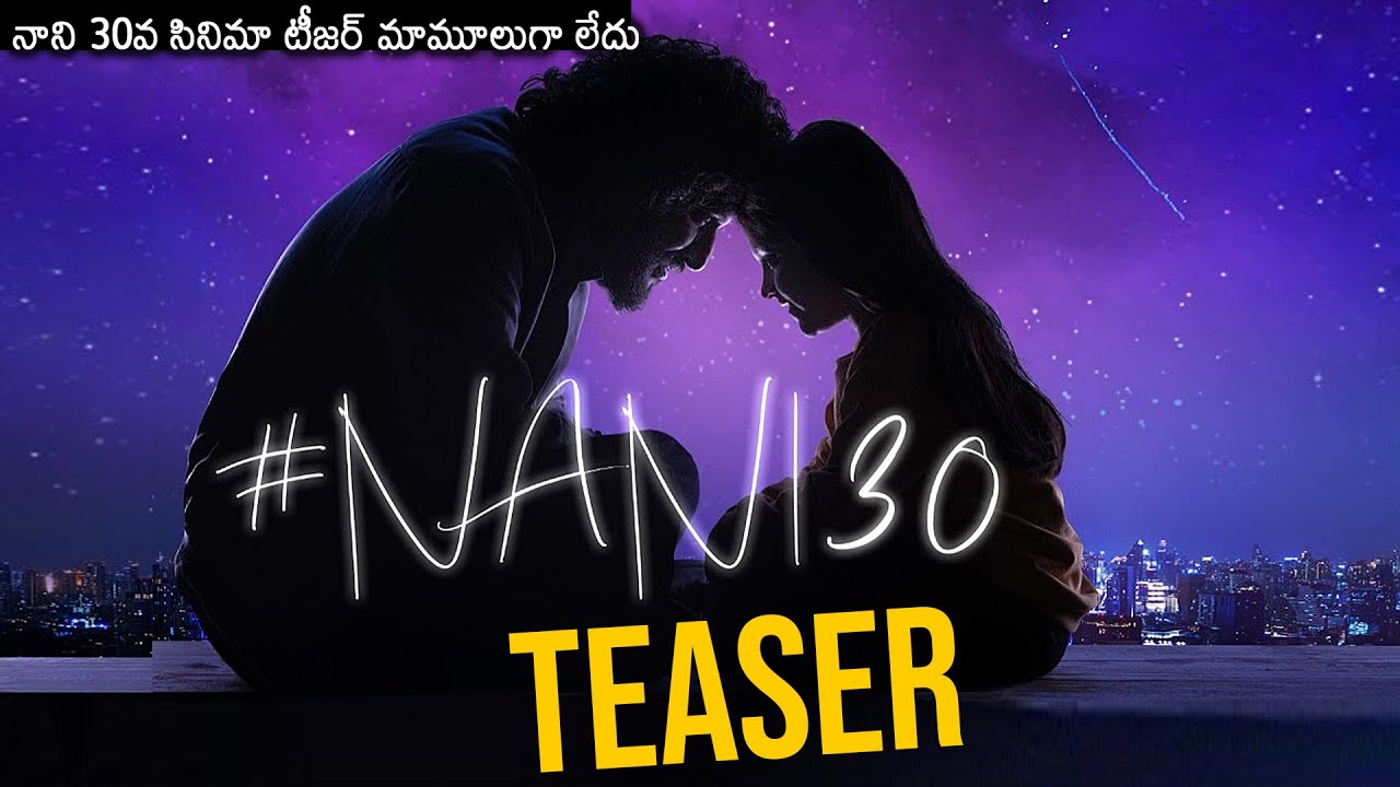 NANI 30 Movie Teaser | Nani | Mrunal Thakur | Shouryuv | Hesham Abdul Wahab | News Buzz