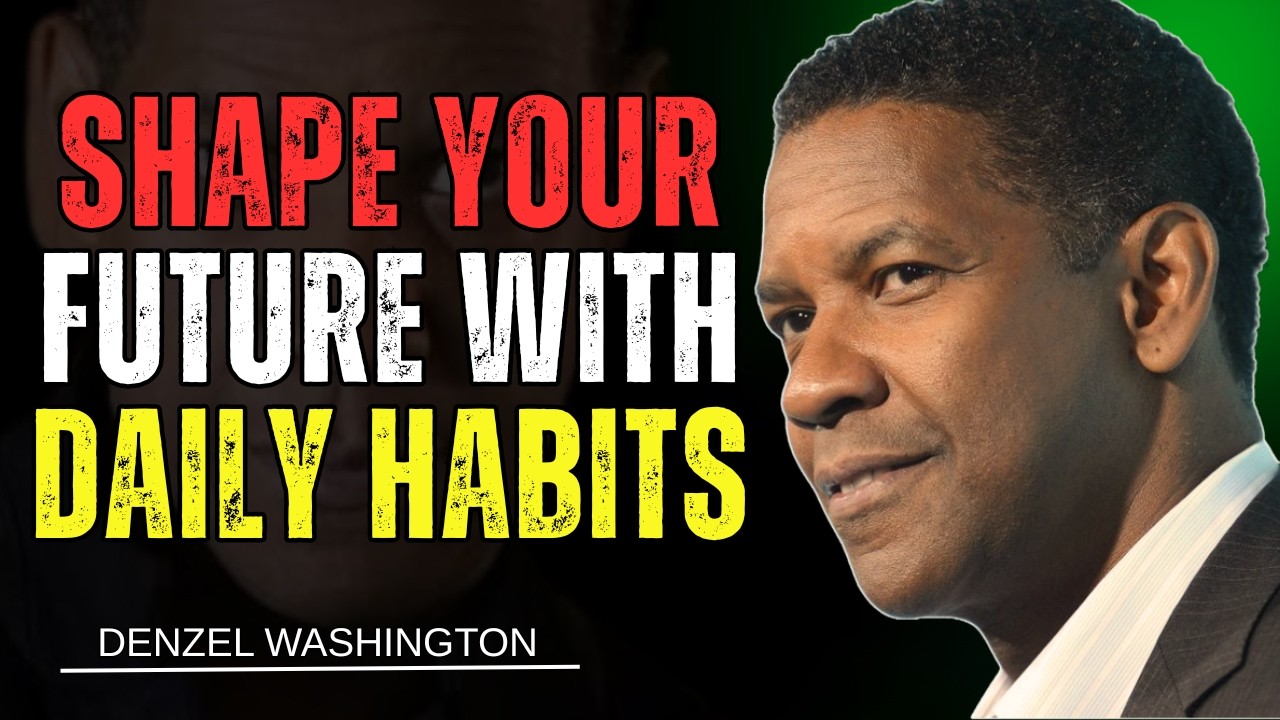 Shape Your Future with Daily Habits | Denzel Washington Motivational Speech