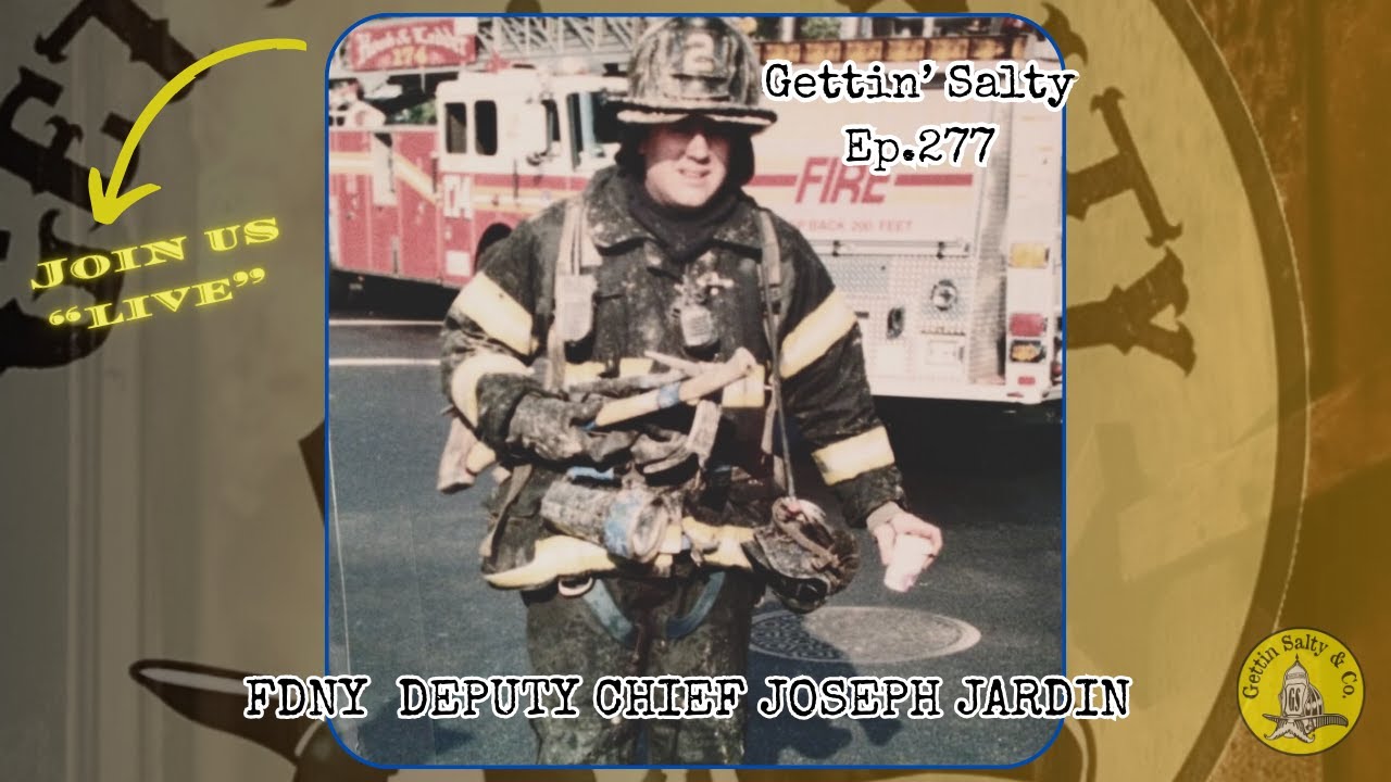 GETTIN’ SALTY EXPERIENCE PODCAST Ep.277: FDNY | DEPUTY CHIEF JOSEPH JARDIN