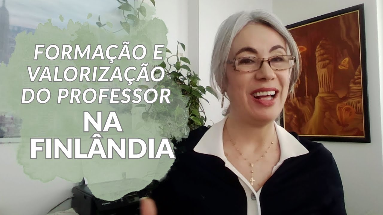 Formação e valorização do professor na FINLÂNDIA: o segredo do melhor sistema educacional do mundo