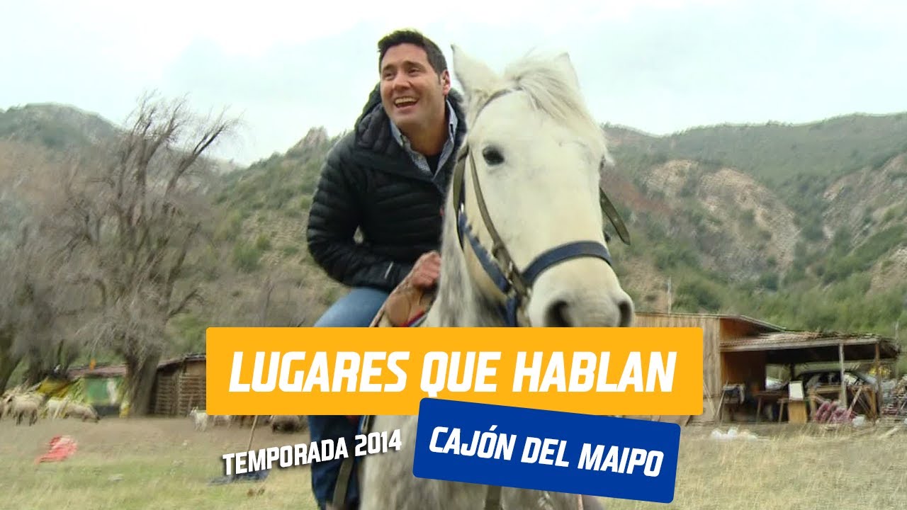 #CajónDelMaipo | Lugares que hablan | Temporada 2014