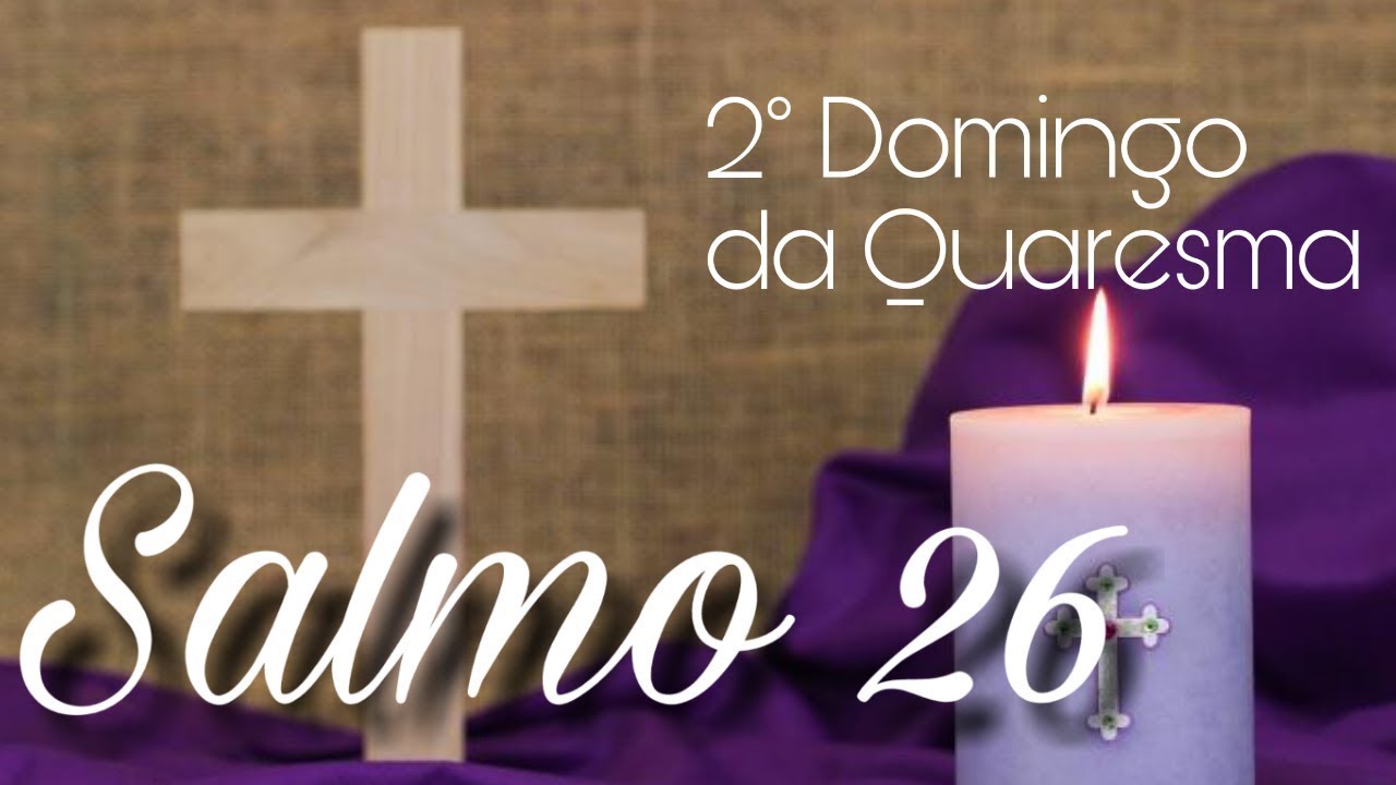 Salmo 26 - O Senhor é minha luz e Salvação