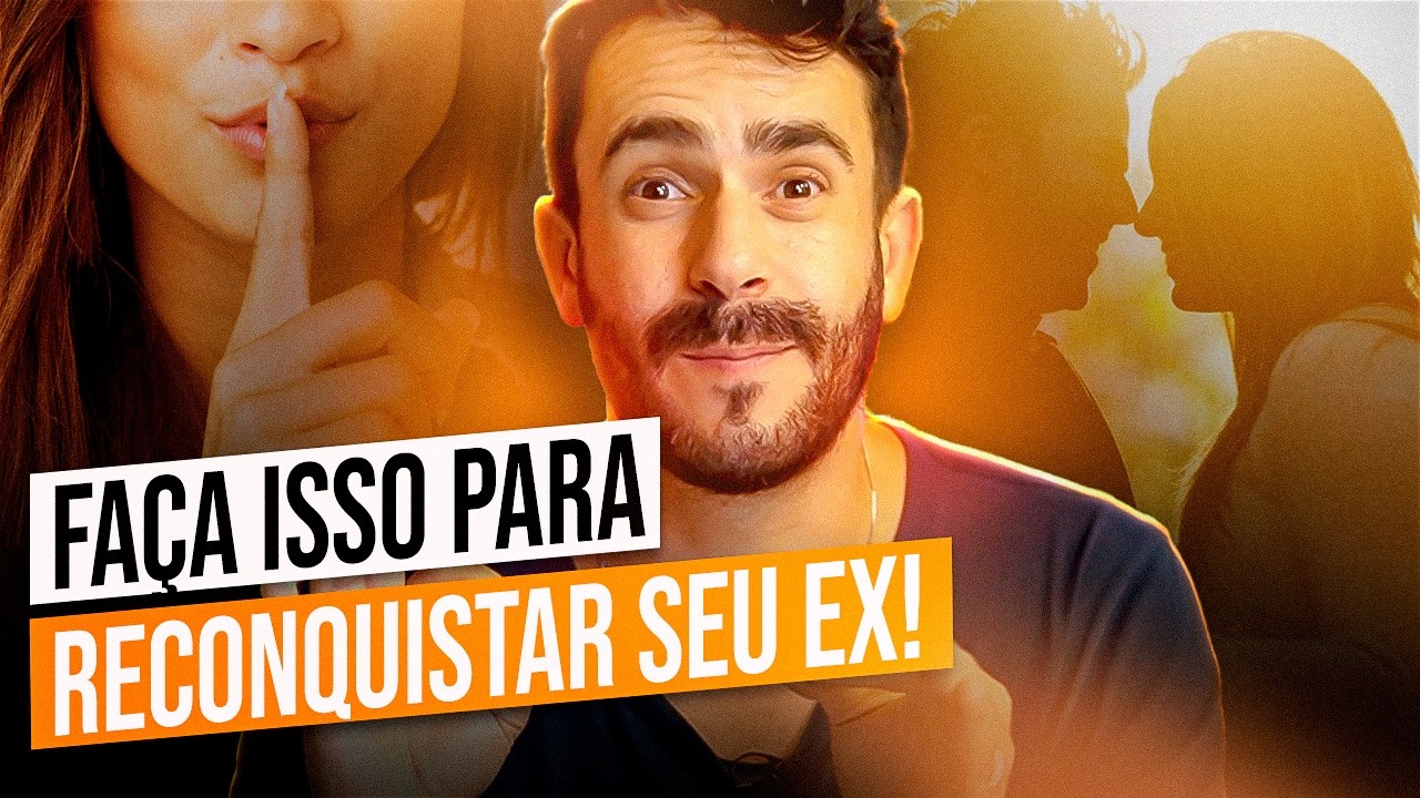 Como RECONQUISTAR o seu Ex?