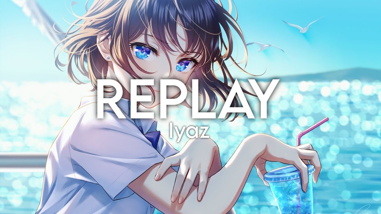 Iyaz - Replay (Nightcore)