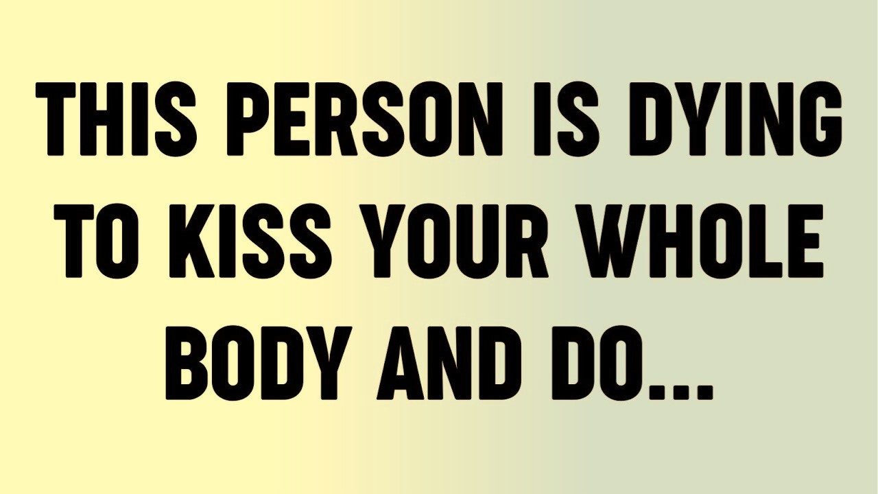 This Person Is Dying To Kiss Your Whole Body And Do...?