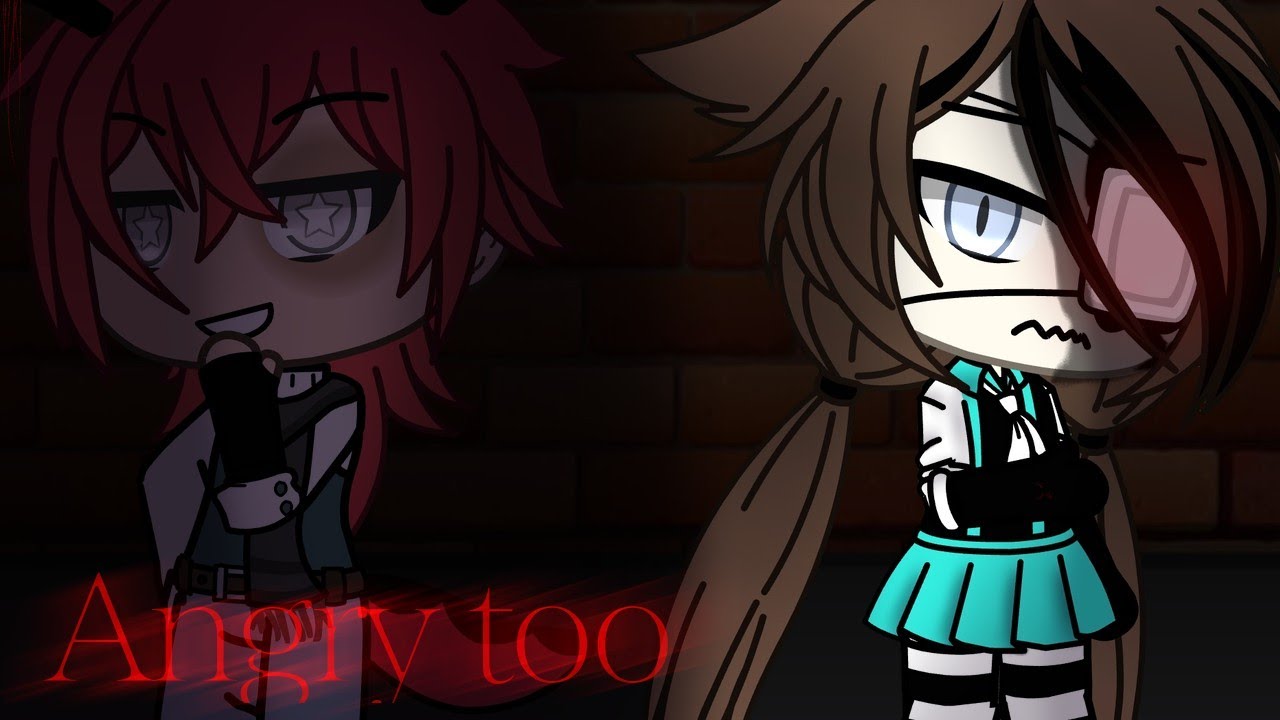 Angry too//glmv