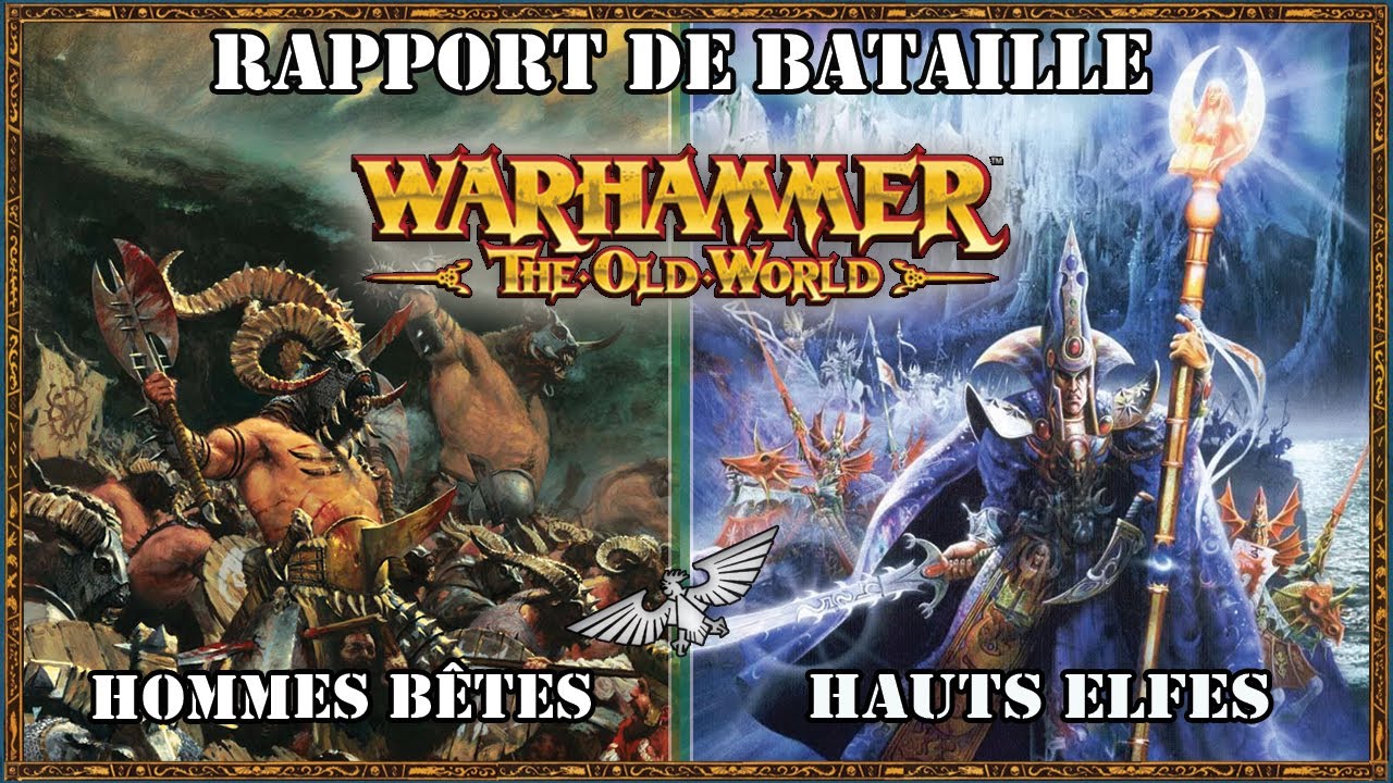 Warhammer The Old World: Rapport Bataille - Hauts Elfes vs Hommes Bêtes - Phil vs Corback -