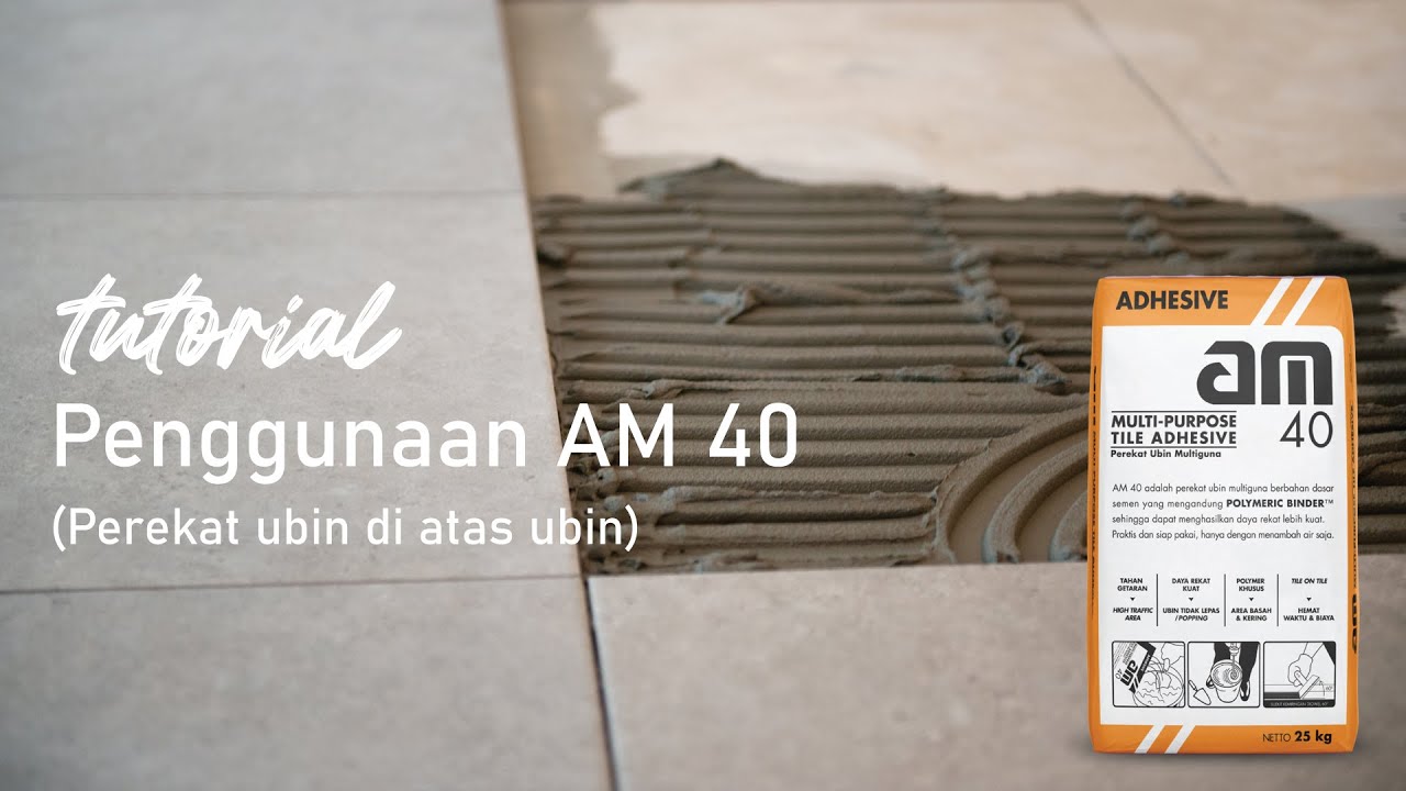 Tutorial Cara Aplikasi AM 40 (Perekat ubin di atas ubin)