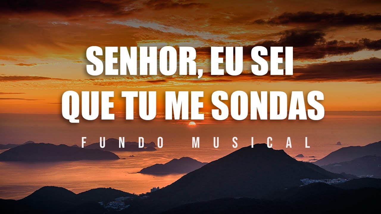 Fundo Musical para Oração & Adoração | Senhor, eu sei que Tu me Sondas