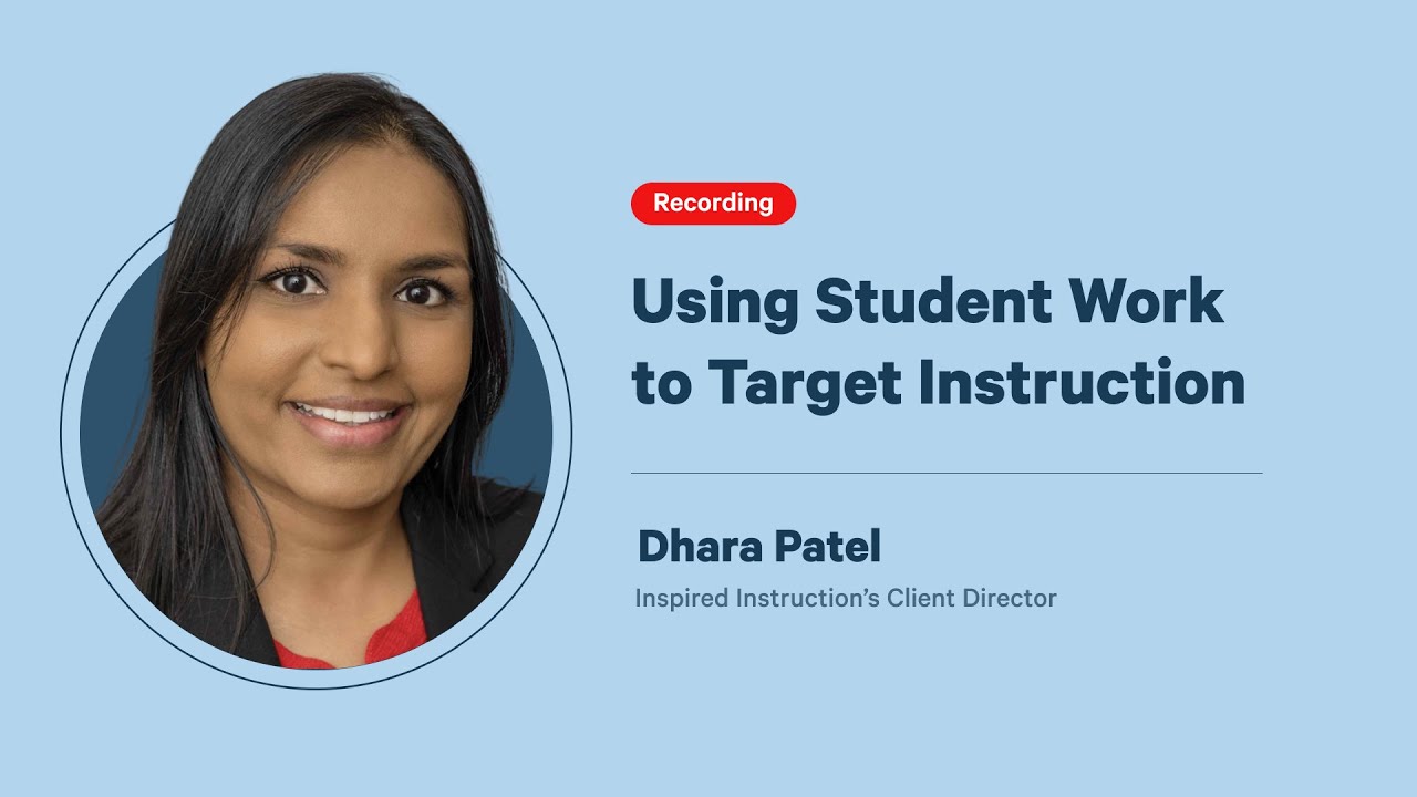 Using Student Work to Target Instruction - Webinar