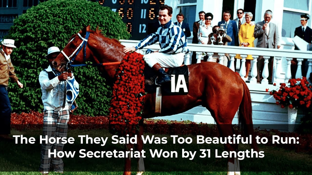 The Horse They Said Was Too Beautiful to Run: How Secretariat Won by 31 Lengths