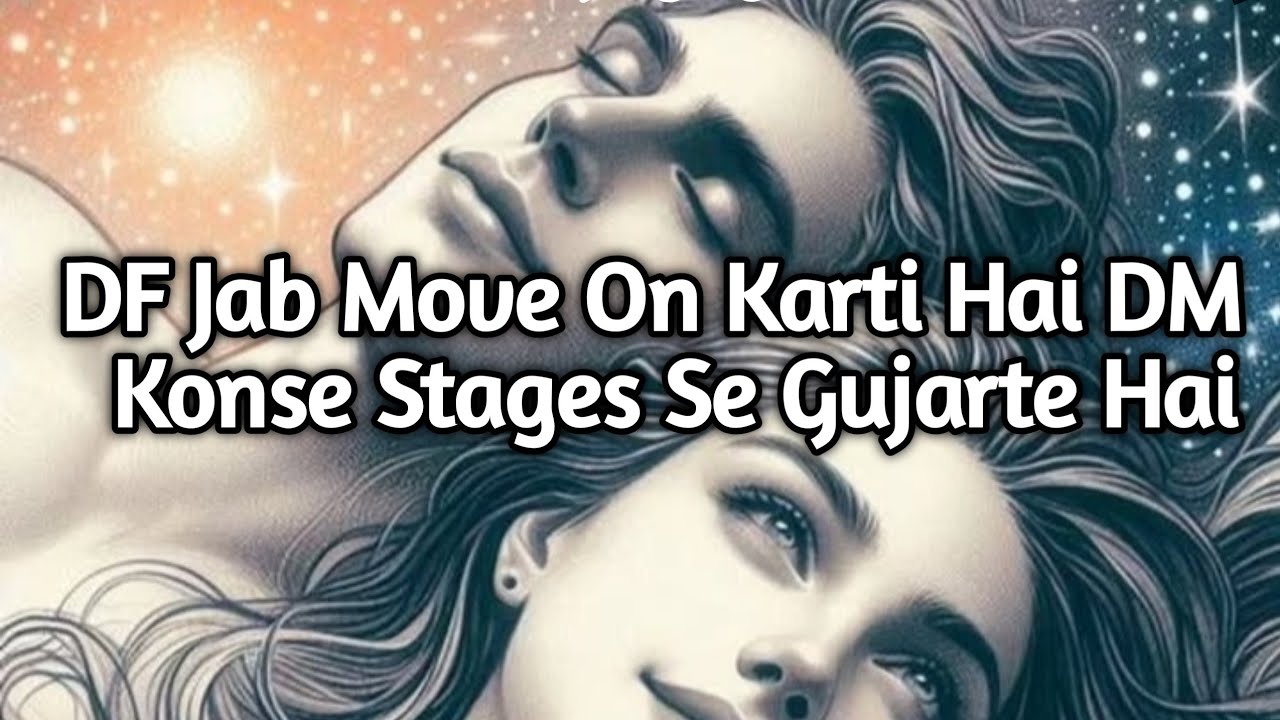DF Jab Move On Karti Hai To DM K SATH Kya Hota Hai,,Unk Life Mei Kya Hota Hai # Twinflame Guidance 
