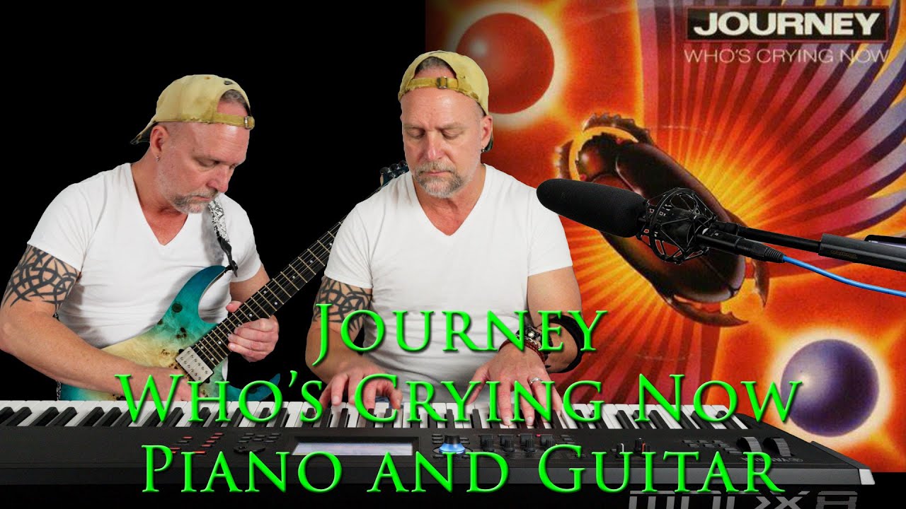 Lesson:  Who's Crying Now by Journey....Piano and Guitar