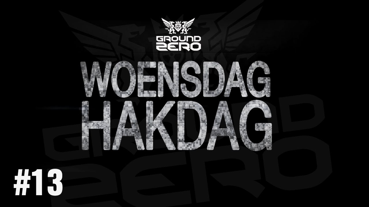 Ground Zero - Woensdag Hakdag #13