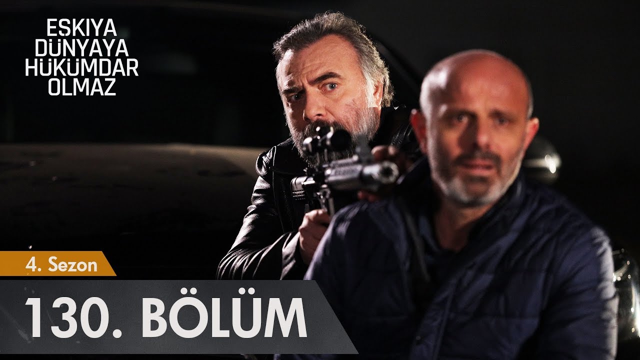 Eşkıya D&uuml;nyaya H&uuml;k&uuml;mdar Olmaz 130. B&ouml;l&uuml;m