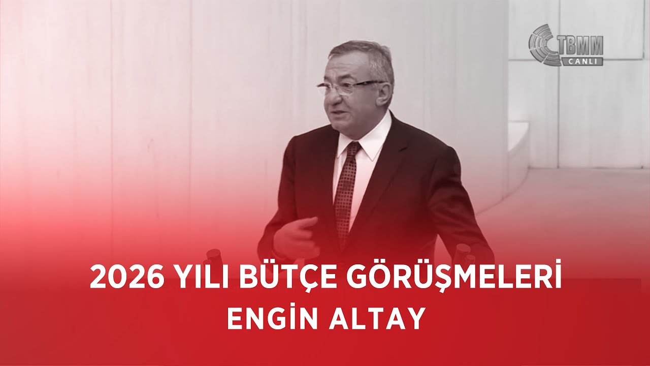 ENGİN ALTAY - 2026 YILI B&Uuml;T&Ccedil;E G&Ouml;R&Uuml;ŞMELERİ