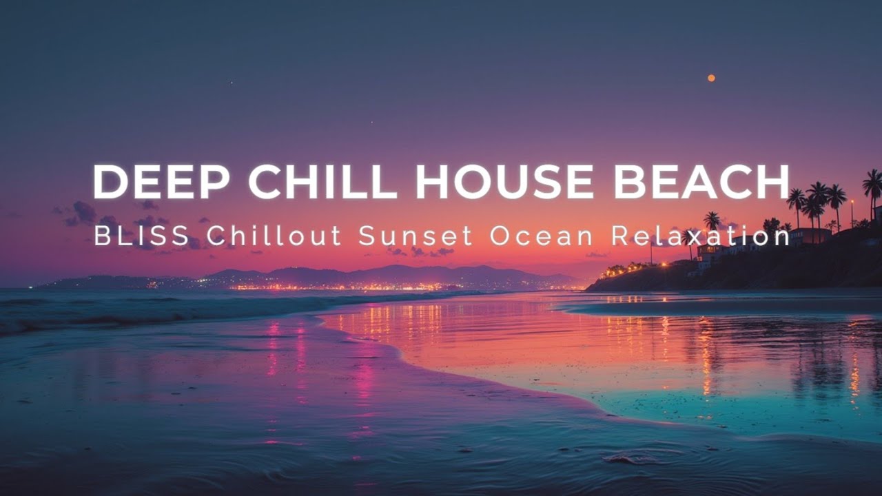 Chillout Deep House Sunset Vibes Отдохни у океана