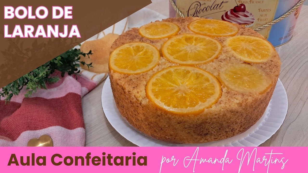RECEITA BOLO DE LARANJA – FOFINHO – SAI DECORADO DO FORNO – MACIO E DELICIOSO – POR AMANDA MARTINS