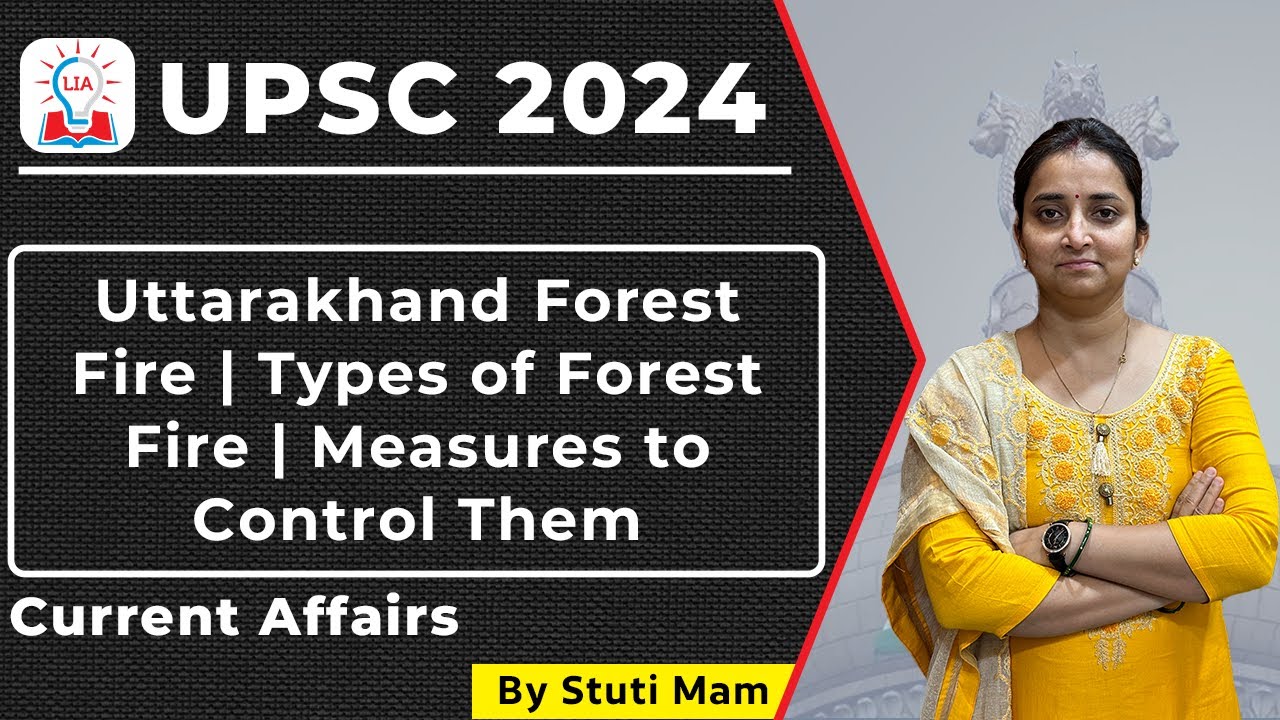 Understanding Uttarakhand's Forest Fires: Types, Prevention and Control Measures | Wild Fire Control