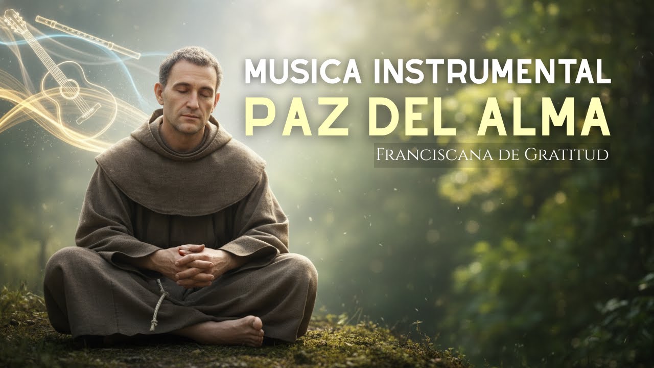 Musica Catolica Instrumental de Paz del Alma | Musica Franciscana de Gratitud