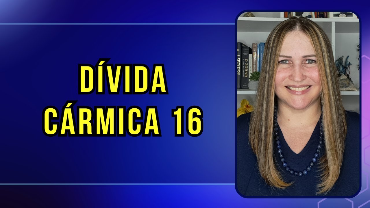 DÍVIDA CÁRMICA 16 | NUMEROLOGIA CABALÍSTICA | Professora BIA CORTÉZ